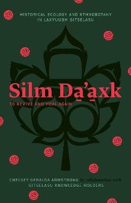 Silm Da'axk / to Revive and Heal Again: Historical Ecology and Ethnobotany in Laxyuubm Gitselasu