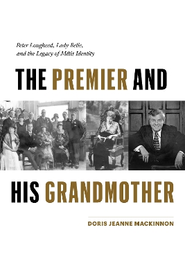 Premier and His Grandmother: Peter Lougheed, Lady Belle, and the Legacy of Metis Identity