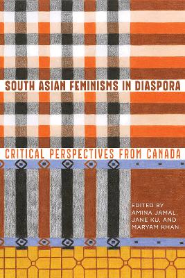 South Asian Feminisms in Diaspora: Critical Perspectives from Canada