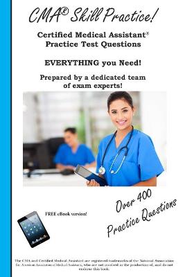 CMA Skill Practice! Practice Test Questions for the Certified Medical  Assistant Test