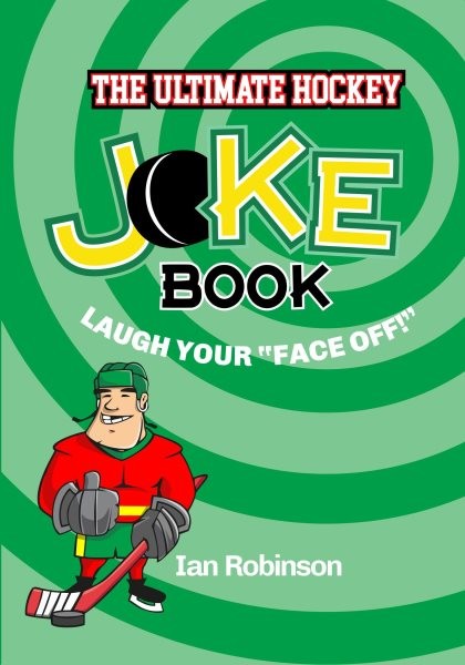 Ultimate Hockey Joke Book: Laugh Your Face Off