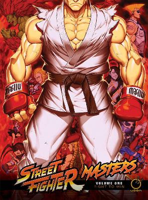 Street Fighter Masters Hardcover Volume 1: Fight to Win, Volume 1