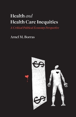 Health and Health Care Inequities: A Critical Political Economy Perspective