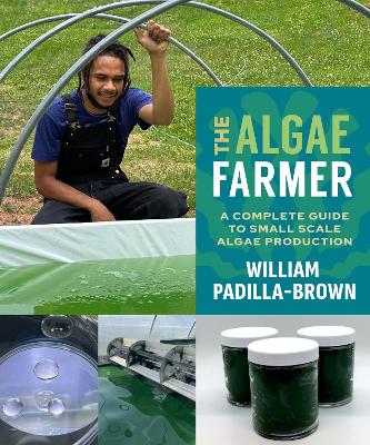 Algae Farmer: A Complete Guide to Small Scale Algae Production
