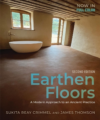 Earthen Floors, Second Edition: A Modern Approach to an Ancient Practice Second Edition