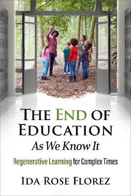 End of Education as We Know It: Regenerative Learning for Complex Times