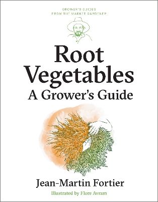 Root Vegetables: A Growers Guide