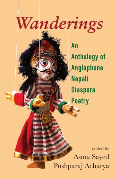 Wanderings: An Anthology of Anglophone Nepali Diaspora Poetry