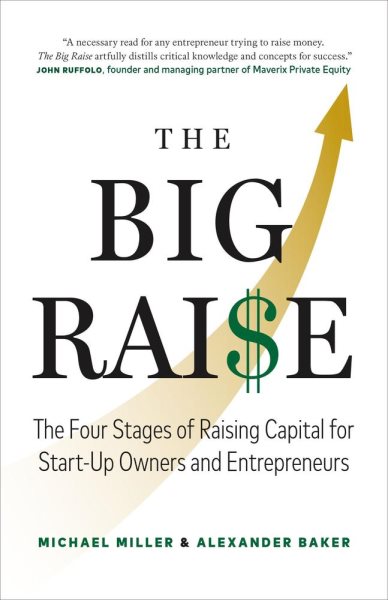Big Raise: The Four Stages of Raising Capital for Start-Up Owners and Entrepreneurs