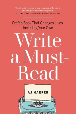 Write a Must-Read: Craft a Book That Changes Lives - Including Your Own