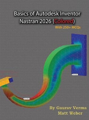 Basics of Autodesk Inventor Nastran 2026: (Colored) 6th ed.