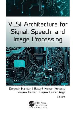 VLSI Architecture for Signal, Speech, and Image Processing: Advances, Challenges, and Potential