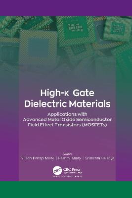 High-k Gate Dielectric Materials: Applications with Advanced Metal Oxide Semiconductor Field Effect  Transistors (MOSFETs)
