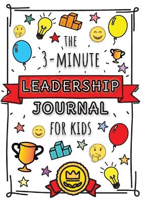 3-Minute Leadership Journal for Kids: A Guide to Becoming a Confident and Positive Leader (Growth Mindset Journal  for Kids) (A5 - 5.8 x 8.3 inch) Large type / large print edition