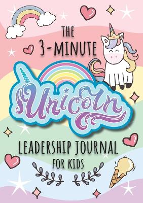 3-Minute Unicorn Leadership Journal for Kids: A Guide to Becoming a Confident and Positive Leader (Growth Mindset Journal  for Kids) (A5 - 5.8 x 8.3 inch) Large type / large print edition
