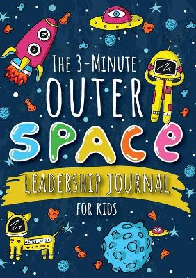 3-Minute Outer Space Leadership Journal for Kids: A Guide to Becoming a Confident and Positive Leader (Growth Mindset Journal  for Kids) (A5 - 5.8 x 8.3 inch) Large type / large print edition