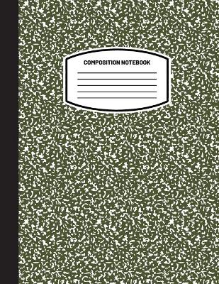 Classic Composition Notebook: (8.5x11) Wide Ruled Lined Paper Notebook Journal (Olive Green) (Notebook for  Kids, Teens, Students, Adults) Back to School and Writing Notes