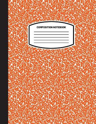 Classic Composition Notebook: (8.5x11) Wide Ruled Lined Paper Notebook Journal (Orange) (Notebook for  Kids, Teens, Students, Adults) Back to School and Writing Notes