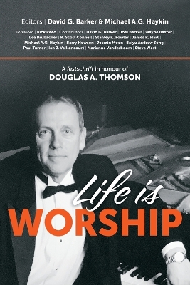 Life is Worship: A festschrift in honour of Douglas A. Thomson