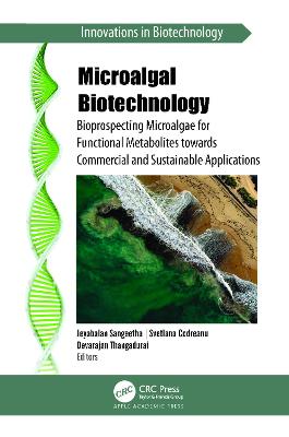 Microalgal Biotechnology: Bioprospecting Microalgae for Functional Metabolites towards Commercial and  Sustainable Applications