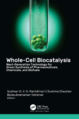 Whole-Cell Biocatalysis: Next-Generation Technology for Green Synthesis of Pharmaceutical, Chemicals,  and Biofuels