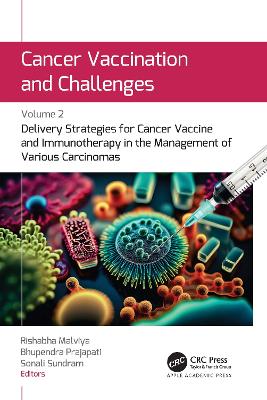 Cancer Vaccination and Challenges: Volume 2: Delivery Strategies for Cancer Vaccine and Immunotherapy in the  Management of Various Carcinomas