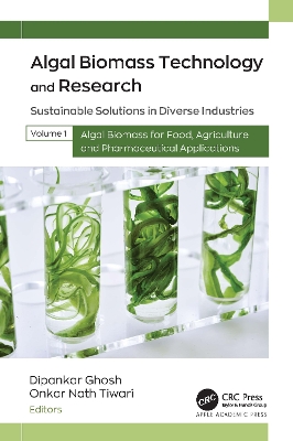 Algal Biomass Technology and Research: Sustainable Solutions in Diverse Industries, Volume 1: Algal Biomass for  Food, Agriculture, and Pharmaceutical Applications