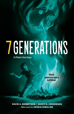 7 Generations: A Plains Cree Saga 15th Anniversary Edition