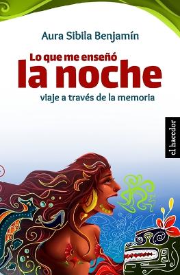 Lo que me enseñó la noche: Viaje a través de la memoria