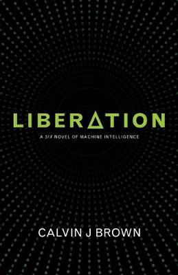 Liberation: A Six Novel of Machine Intelligence