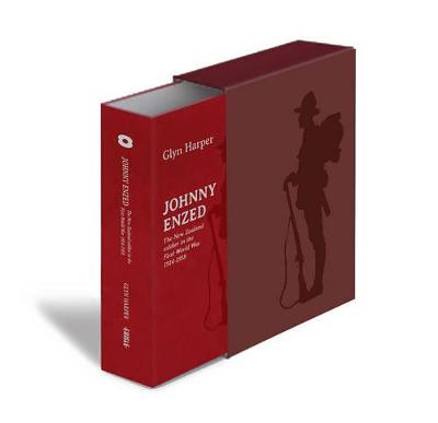 Johnny Enzed: The New Zealand Soldier in the First World War 19141918 Edition with numbered copies