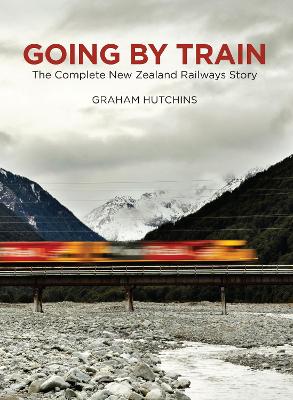 Going by Train: The Complete New Zealand Railways Story