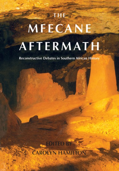 Mfecane Aftermath: Reconstructive Debates in Southern African History