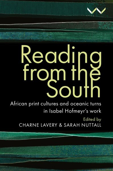 Introduction to Reading from the South: African print cultures and oceanic turns in Isabel Hofmeyr's work