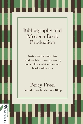 Bibliography and Modern Book Production: Notes and sources for student librarians, printers, booksellers, stationers,  book-collectors