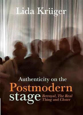 Authenticity on the Postmodern Stage: Betrayal, The Real Thing and Closer