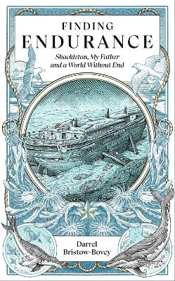 Finding Endurance: Shackleton, My Father and a World Without End South Africa