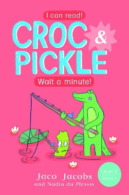 Croc & Pickle Level 2 Book 1: Wait a minute!