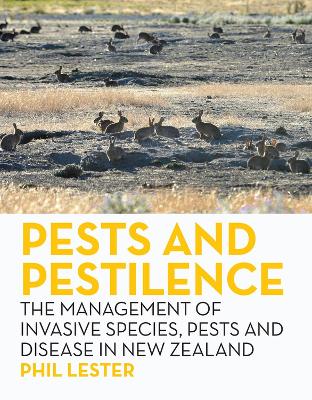 Pests and Pestilence: The Management of Invasive Species, Pests and Disease in New Zealand