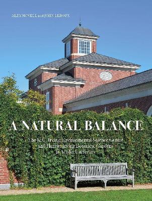 Natural Balance: The K.C. Irving Environmental Science Centre and Harriet Irving Botanical  Gardens at Acadia University