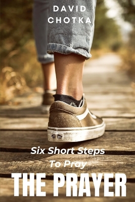 Six Short Steps To Pray The Prayer