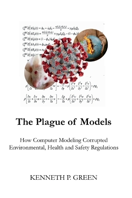 Plague of Models: How Computer Modeling Corrupted Environmental,