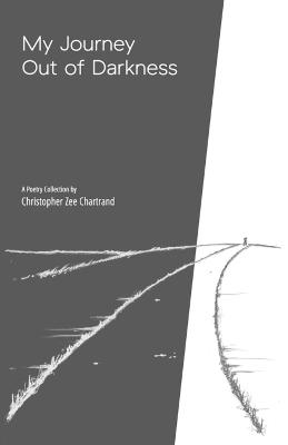 My Journey Out of Darkness: A Poetry Collection