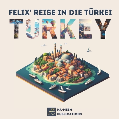 Felix' Reise in die Türkei: Ein Kinder-Gedicht