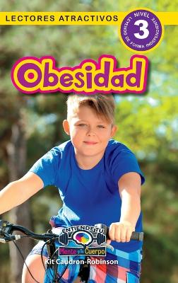 Obesidad: Entiende tu mente y tu cuerpo (Lectores atractivos, nivel 3)