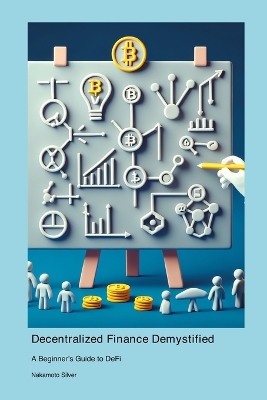 Decentralized Finance Demystified: A Beginner's Guide to DeFi