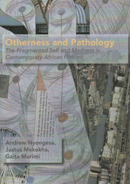 Otherness and Pathology: The Fragmented Self and Madness in Contemporary African Fiction