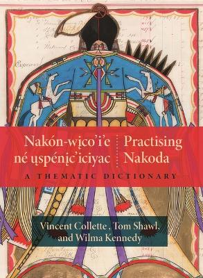Nakón-wicoie né uspéniciciyac / Practising Nakoda: A Thematic Dictionary