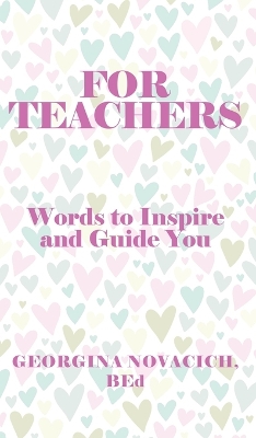 For Teachers: Words to Inspire and Guide You