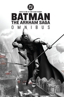 Batman: The Arkham Saga Omnibus, (New Edition)